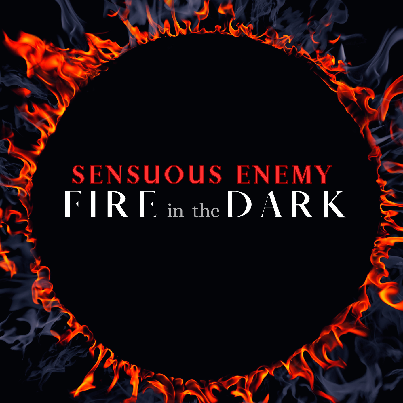 NEW Album by Sensuous Enemy titled "Fire in the Dark"